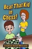 Beat That Kid in Chess - For the Early Beginner to Win Games (Paperback) - Jonathan David Whitcomb Photo