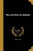 The Lord's Day, Our Sabbath (Paperback) - James H Potts Photo