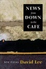 News from Down to the Cafe: New Poems (Paperback) - David Lee Photo