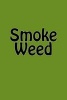 Smoke Weed - A 6 X 9 Lined Journal (Paperback) - Irreverent Journals Photo