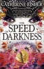 The Speed of Darkness (Paperback) - Catherine Fisher Photo