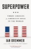 Superpower - Three Choices for America's Role in the World (Paperback) - Ian Bremmer Photo