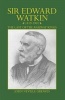 Sir Edward Watkin 1819-1901: the Last of the Railway Kings (Paperback) - John Neville Greaves Photo