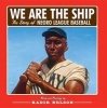 We Are the Ship - The Story of Negro League Baseball (Hardcover) - Kadir Nelson Photo