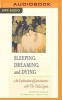 Sleeping, Dreaming, and Dying - An Exploration of Consciousness with the Dalai Lama (MP3 format, CD) - Francisco J Varela Photo