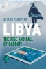 Libya - The Rise and Fall of Qaddafi (Hardcover) - Alison Pargeter Photo