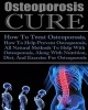 Osteoporosis Cure How to Treat Osteoporosis, How to Help Prevent Osteoporosis, All Natural Methods to Help with Osteoporosis, Along with Nutrition Diet and Exercise for Osteoporosis (Paperback) - Ace McCloud Photo