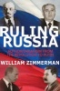 Ruling Russia - Authoritarianism from the Revolution to Putin (Paperback, Revised edition) - William Zimmerman Photo