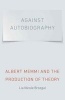 Against Autobiography - Albert Memmi and the Production of Theory (Hardcover) - Lia Nicole Brozgal Photo