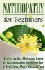 Naturopathy for Beginners - Evolve to the Alternate Form of Naturopathic Medicine for a Healthier, More Natural You (Paperback) - Ursula Jamieson Photo