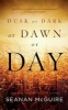 Dusk or Dark or Dawn or Day (Paperback) - Seanan McGuire Photo