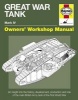 Great War Tank Manual - An Insight into the History, Development, Production and Role of the Main British Army Tank of the First World War (Hardcover, New) - David Fletcher Photo