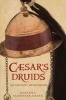 Caesar's Druids - An Ancient Priesthood (Hardcover) - Miranda Aldhouse Green Photo