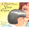 I Don't Have Your Eyes (Hardcover) - Carrie A Kitze Photo