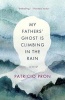 My Fathers' Ghost Is Climbing in the Rain (Paperback) - Patricio Pron Photo