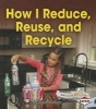 How I Reduce, Reuse, and Recycle (Paperback) - Robin Nelson Photo