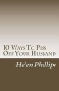 10 Ways to Piss Off Your Husband (Paperback) - Helen Phillips Photo