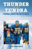 Thunder on the Tundra - Football Above the Arctic Circle (Paperback) - Lew Freedman Photo