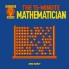 The 15-Minute Mathematician (Paperback) - Anne Rooney Photo