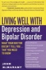 Living Well with Depression and Bipolar Disorder - What Your Doctor Doesn't Tell You That You Need to Know (Paperback) - John McManamy Photo