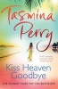 Kiss Heaven Goodbye (Paperback) - Tasmina Perry Photo