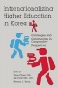 Internationalizing Higher Education in Korea - Challenges and Opportunities in Comparative Perspective (Paperback) - Gi Wook Shin Photo