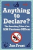 Anything to Declare? - The Searching Tales of an HM Customs Officer (Paperback) - Jon Frost Photo