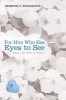 For Him Who Has Eyes to See (Paperback) - Edmund J Rybarczyk Photo