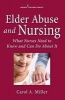 Elder Abuse and Nursing - What Nurses Need to Know and Can Do About it (Paperback) - Carol A Miller Photo