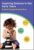 Inspiring Science in the Early Years - Exploring Good Practice (Paperback) - Lois Kelly Photo