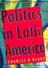 Politics in Latin America: Student Text (Paperback) - Charles H Blake Photo