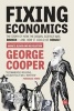 Fixing Economics - The Story of How the Dismal Science Was Broken - And How it Could be Rebuilt (Paperback, 2nd Revised edition) - George Cooper Photo