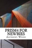 Prism4 for Newbies (Paperback) - Anthony Wood Photo