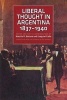 Liberal Thought in Argentina, 1837-1940 (Paperback) - Natalio R Botana Photo