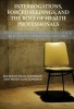 Interrogations, Forced Feedings, and the Role of Health Professionals - New Perspectives on International Human Rights, Humanitarian Law, and Ethics (Paperback) - Ryan Goodman Photo