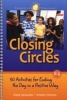 Closing Circles - 50 Activities for Ending the Day in a Positive Way (Spiral bound) - Dana Januszka Photo