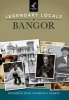 Legendary Locals of Bangor (Paperback) - Richard R Shaw Photo