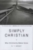 Simply Christian - Why Christianity Makes Sense (Hardcover) - N T Wright Photo