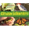 Citizen Scientists - Be a Part of Scientific Discovery from Your Own Backyard (Hardcover) - Loree Griffin Burns Photo