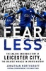 Fearless - The Amazing Underdog Story of Leicester City, the Greatest Miracle in Sports History (Hardcover) - Jonathan Northcroft Photo