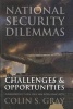 National Security Dilemmas - Challenges and Opportunities (Hardcover) - Colin S Gray Photo