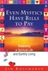 Even Mystics Have Bills to Pay - Balancing a Spiritual Life and Earthly Living (Paperback, Unity House) - Jim Rosemergy Photo