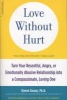 Love Without Hurt - Turn Your Resentful, Angry, or Emotionally Abusive Relationship into a Compassionate, Loving One (Paperback) - Steven Stosny Photo