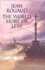 The World More or Less (Hardcover) - Jean Rouaud Photo