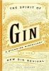 The Spirit of Gin - A Stirring Miscellany of the New Gin Revival (Hardcover) - Matt Teacher Photo