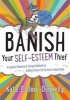 Banish Your Self-Esteem Thief - A Cognitive Behavioural Therapy Workbook on Building Positive Self-Esteem for Young People (Paperback) - Kate Collins Donnelly Photo