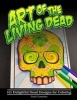 Art of the Living Dead - 101 Delightful Dead Designs for Coloring (Paperback) - Scott C Cummins Photo