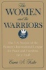 The Women and the Warriors - United States Section of the Women's International League for Peace and Freedom, 1915-46 (Paperback, lst ed) - Carrie Foster Photo