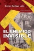 El Enemigo Invisible - La Infiltracion Comunista Desde Cuba En America Latina y El Caribe: 1925-2015 (Spanish, Paperback) - Dr Gustavo Leon Photo