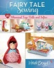 Fairy Tale Sewing - 20 Whimsical Toys, Dolls and Softies (Paperback) - Heidi Boyd Photo